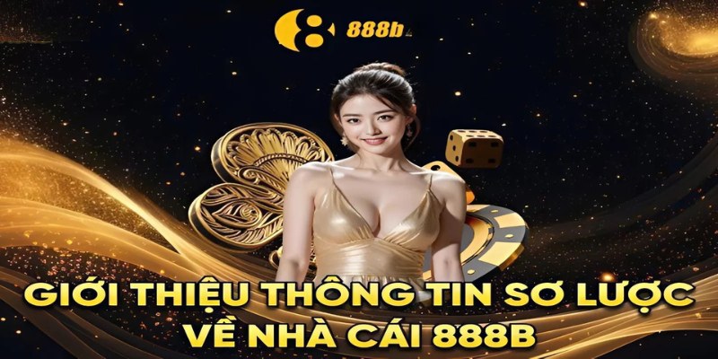 Giới thiệu 888B với những siêu phẩm cược làm mưa làm gió trên thị trường