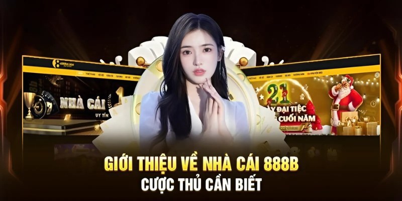 Giới thiệu 888B những thông tin cơ bản về sân chơi săn thưởng